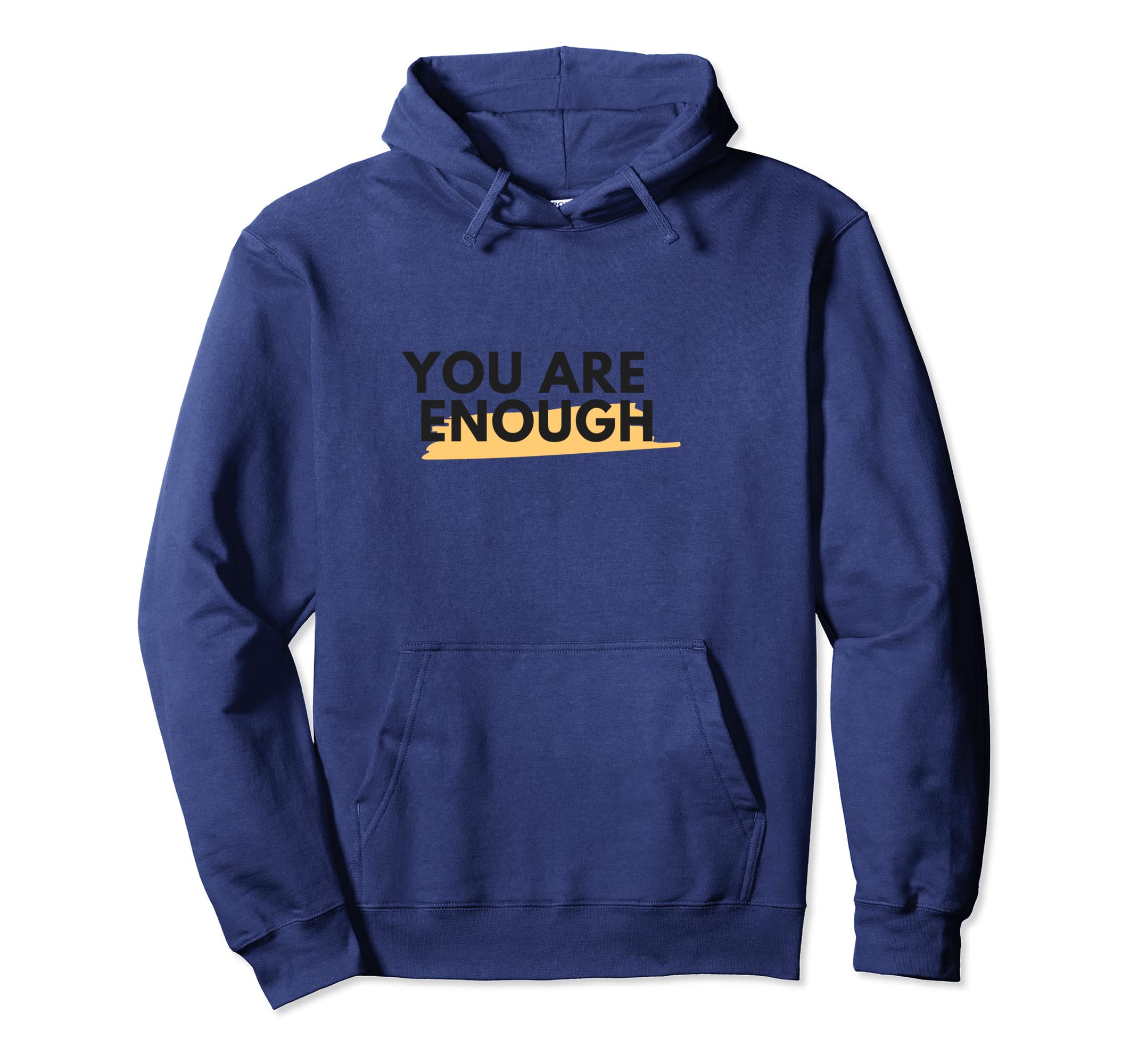 You Are Enough Hoodie - Novelty Apparel for Adults - T-Shirt, Sweatshirt, Hoodie