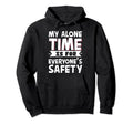 My Alone Time Is Everyones Safety Hoodie - Aesthetic Graphic Men Women - T-Shirt, Sweatshirt, Hoodie