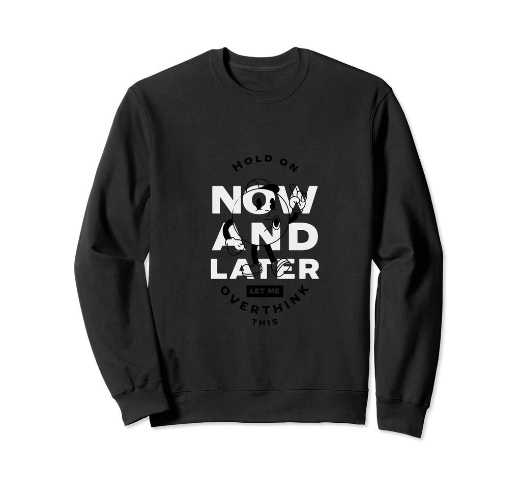 Hold Let Me Overthink This Funny Sweatshirt - Fun Novelty Design Unisex - T-Shirt, Sweatshirt, Hoodie