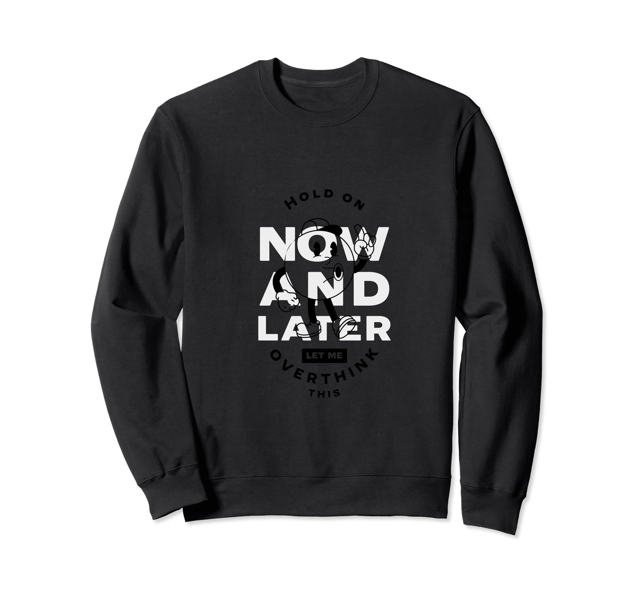 Hold Let Me Overthink This Funny Sweatshirt - Fun Novelty Design Unisex - T-Shirt, Sweatshirt, Hoodie
