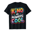 Kind Is Always Be Kind Positive Quotes T-Shirt - Trendy Graphic Men Women - T-Shirt, Sweatshirt, Hoodie