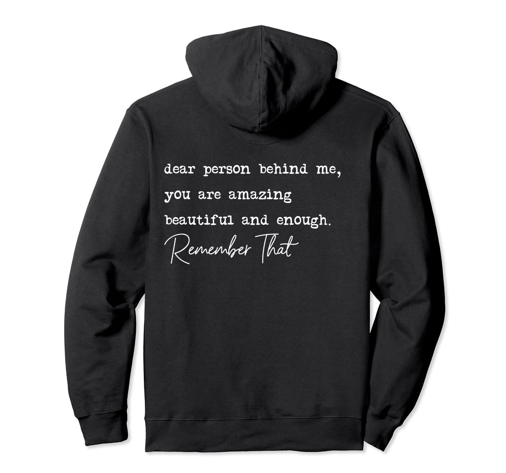 Dear Person Behind Me You Are Amazing Hoodie - Streetwear Style Unisex - T-Shirt, Sweatshirt, Hoodie