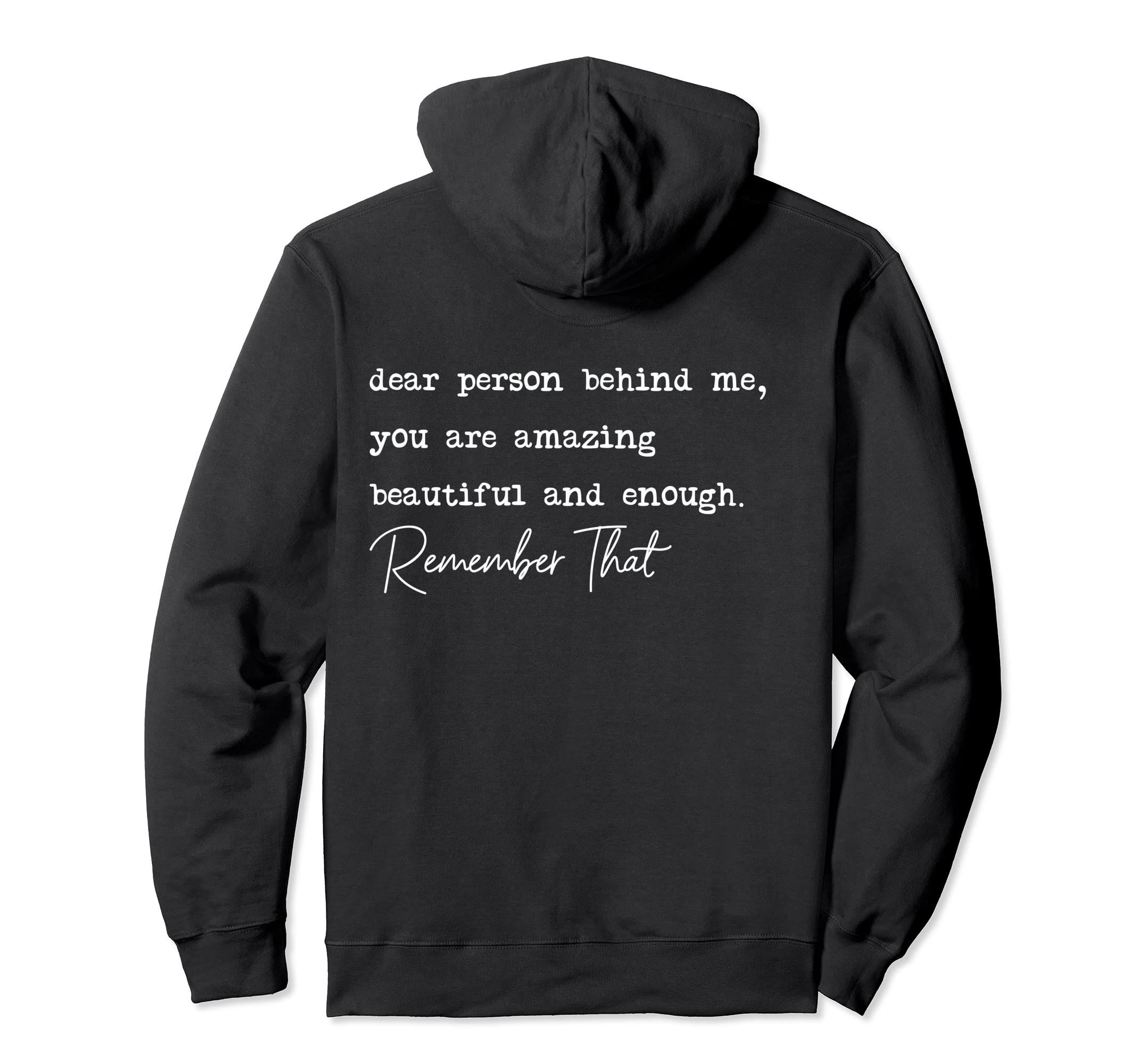 Dear Person Behind Me You Are Amazing Hoodie - Streetwear Style Unisex - T-Shirt, Sweatshirt, Hoodie