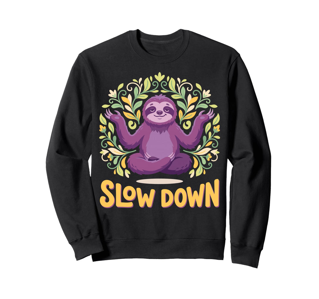 Funny Sloth Yoga Pose Slow Down Sweatshirt - Aesthetic Graphic Men Women - T-Shirt, Sweatshirt, Hoodie