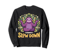 Funny Sloth Yoga Pose Slow Down Sweatshirt - Aesthetic Graphic Men Women - T-Shirt, Sweatshirt, Hoodie