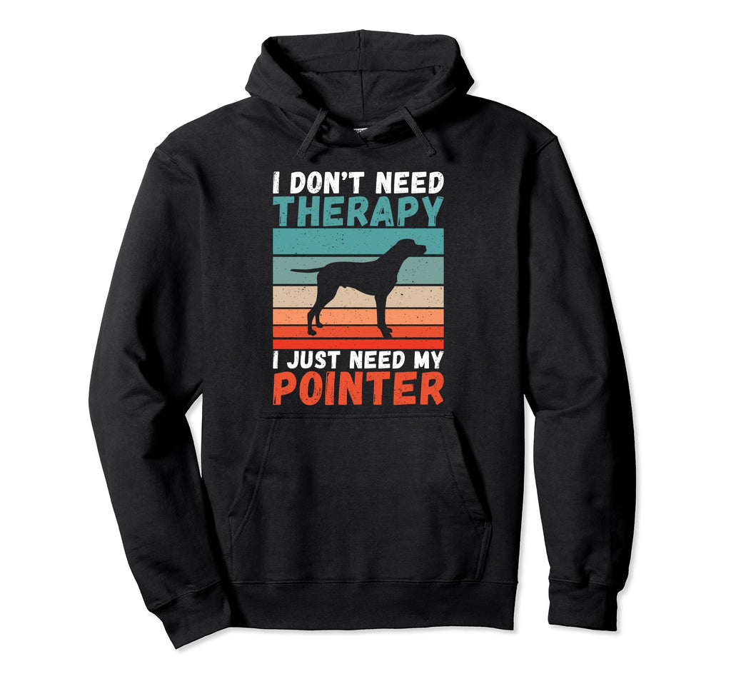 I Dont Need Therapy I Just Need My Hoodie - Streetwear Style Unisex - T-Shirt, Sweatshirt, Hoodie