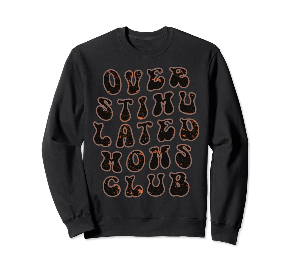 Overstimulated Moms Club Groovy Grunge Sweatshirt - Graphic Print Unisex - T-Shirt, Sweatshirt, Hoodie