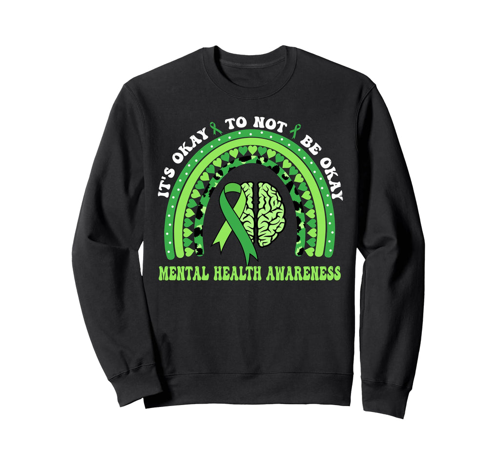 Its Okay Not To Be Okay Mental Sweatshirt - Casual Everyday Wear Unisex - T-Shirt, Sweatshirt, Hoodie