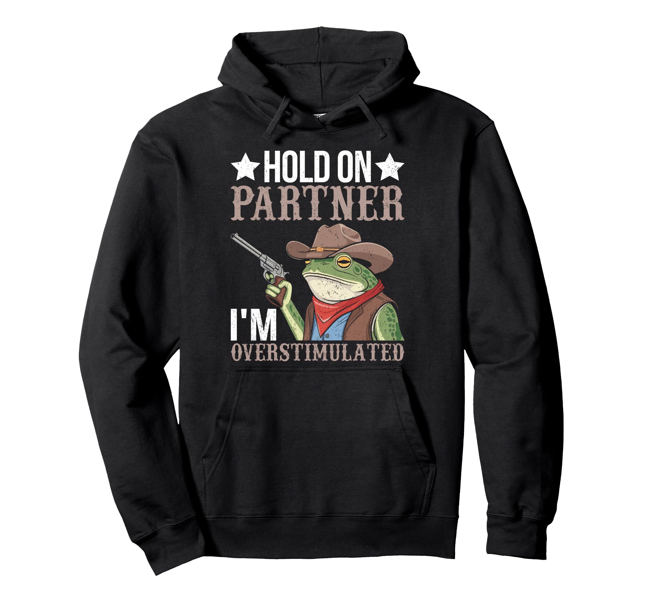 Hold Partner Im Overstimulated Hoodie - Unique Graphic Unisex - T-Shirt, Sweatshirt, Hoodie
