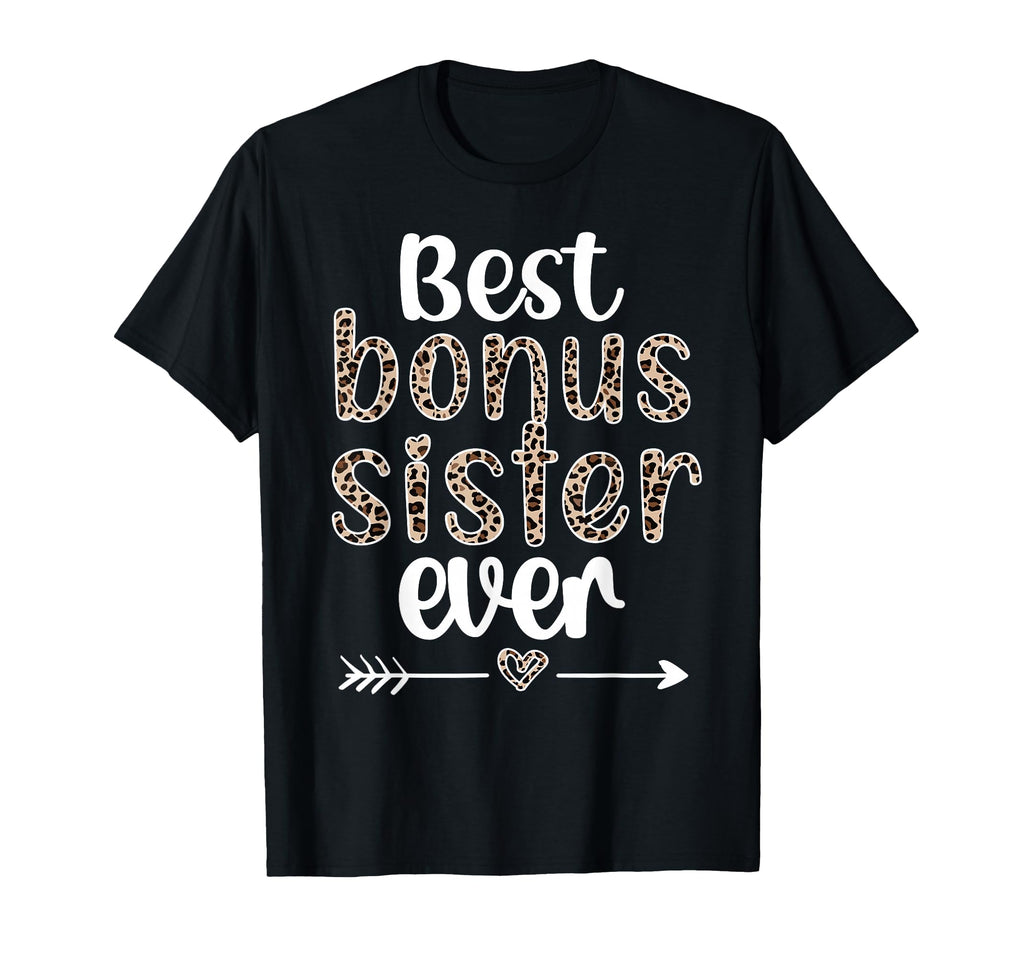 Best Bonus Sister Ever Proud Step Sis T-Shirt - Custom Art Print Men Women - T-Shirt, Sweatshirt, Hoodie
