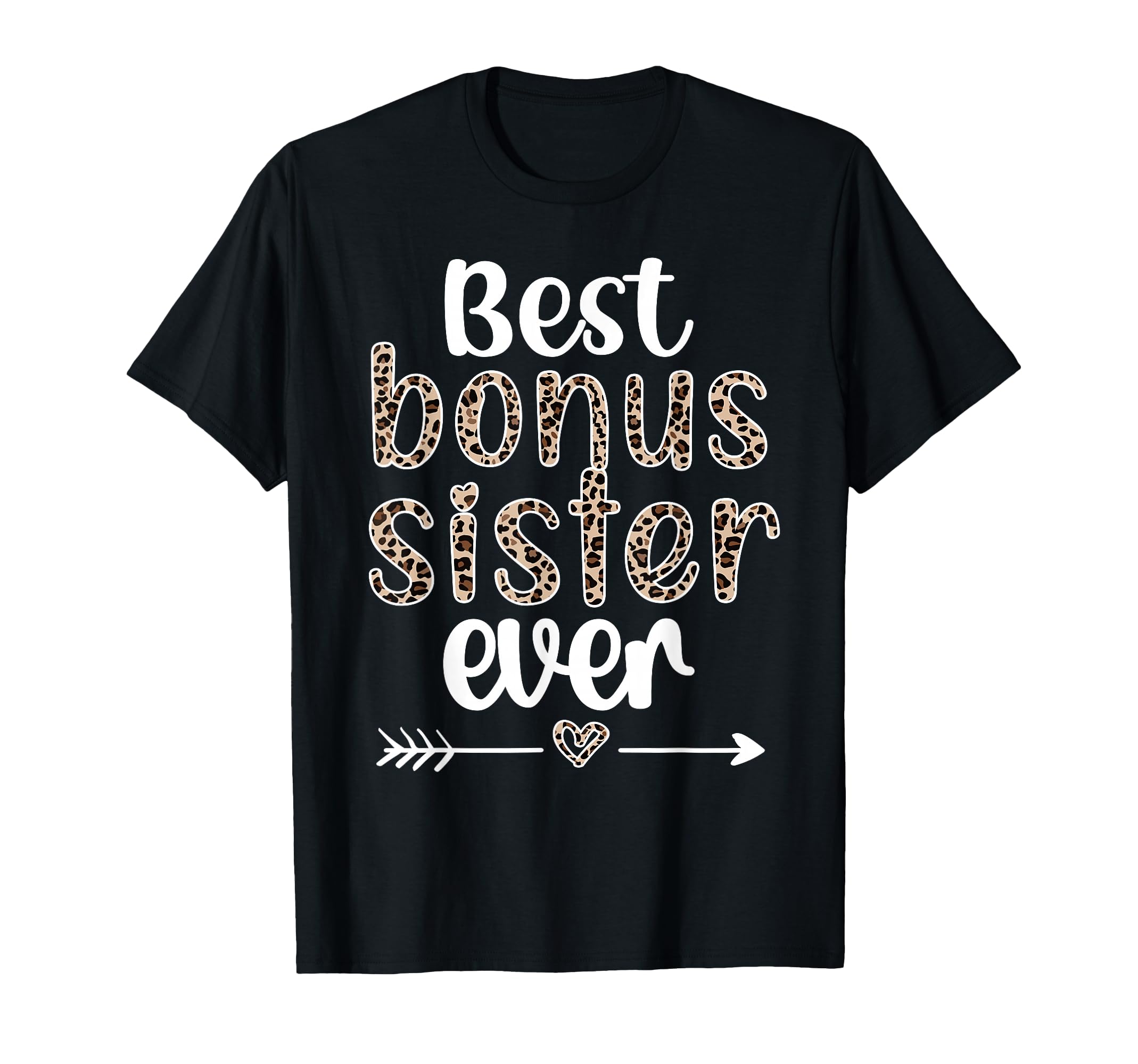 Best Bonus Sister Ever Proud Step Sis T-Shirt - Custom Art Print Men Women - T-Shirt, Sweatshirt, Hoodie