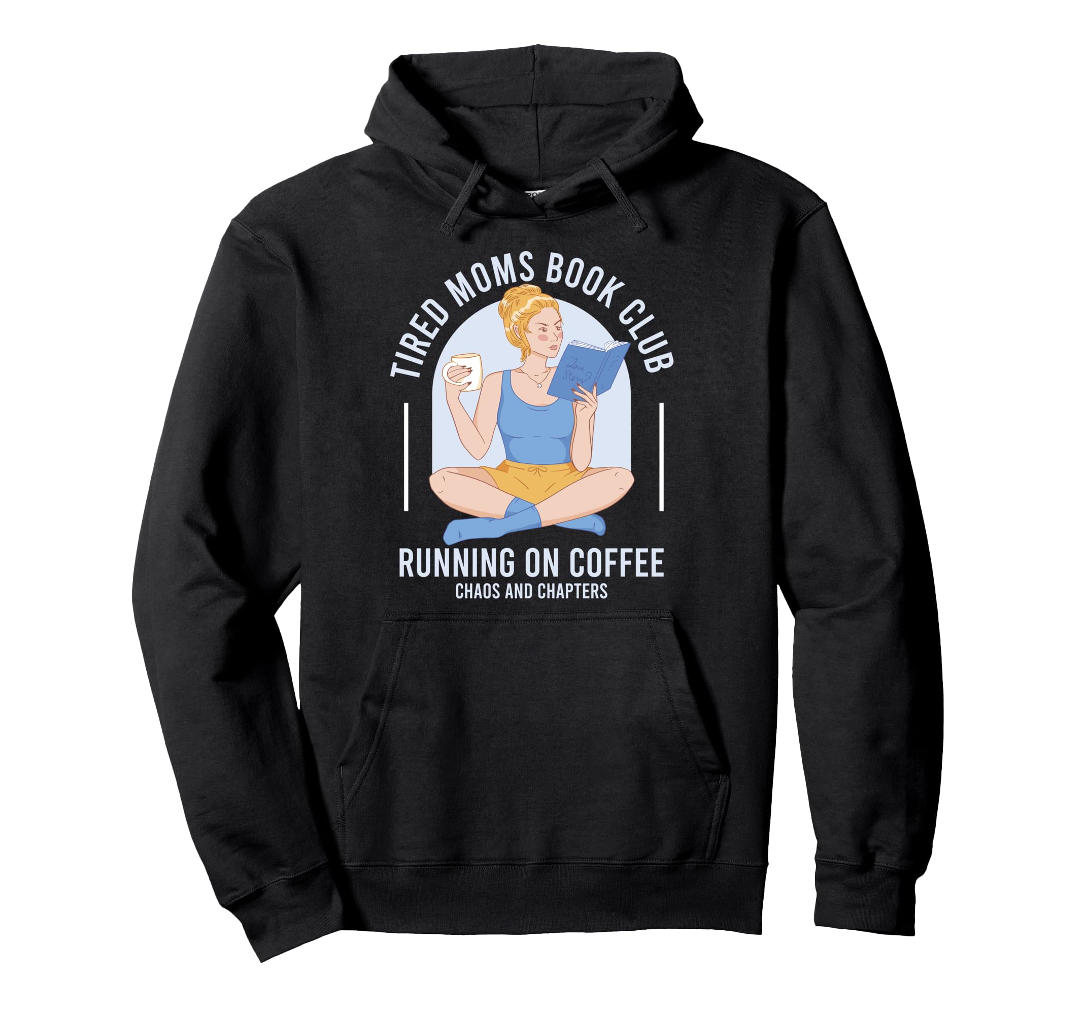 Tired Moms Book Club Coffee Chaos Hoodie - Custom Art Print for Adults - T-Shirt, Sweatshirt, Hoodie