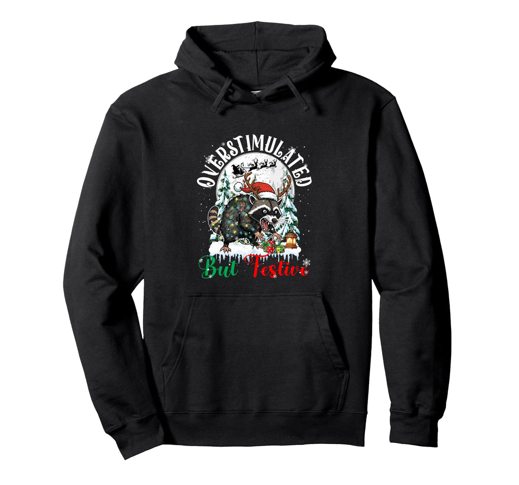 Overstimulated But Festive Joke Santa Hoodie - Aesthetic Graphic Unisex - T-Shirt, Sweatshirt, Hoodie