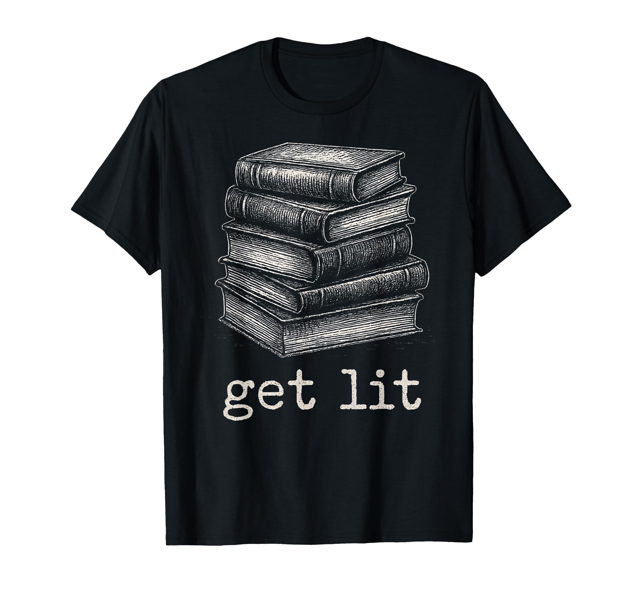 Get Lit Bibliophile Literature Books T-Shirt - Minimalist Print Unisex - T-Shirt, Sweatshirt, Hoodie