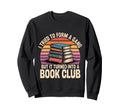Started Gang Became Book Club Sweatshirt - Casual Everyday Wear Men Women - T-Shirt, Sweatshirt, Hoodie