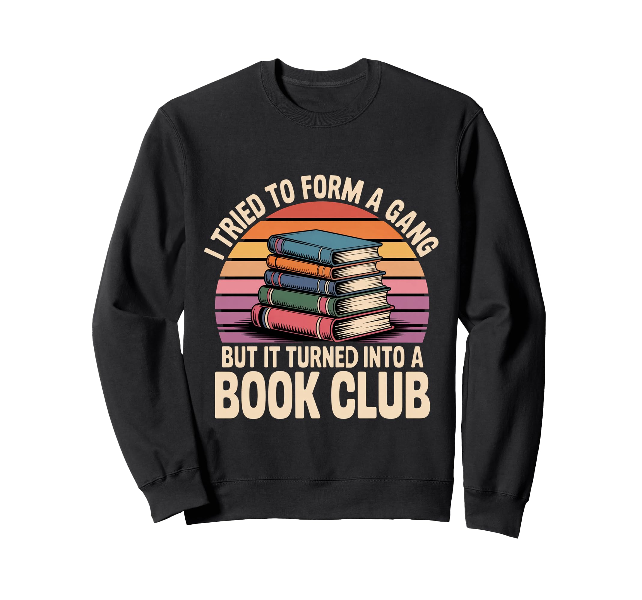 Started Gang Became Book Club Sweatshirt - Casual Everyday Wear Men Women - T-Shirt, Sweatshirt, Hoodie