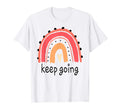Keep Going Inspirational Rainbow T-Shirt - Fun Novelty Design for Adults - T-Shirt, Sweatshirt, Hoodie