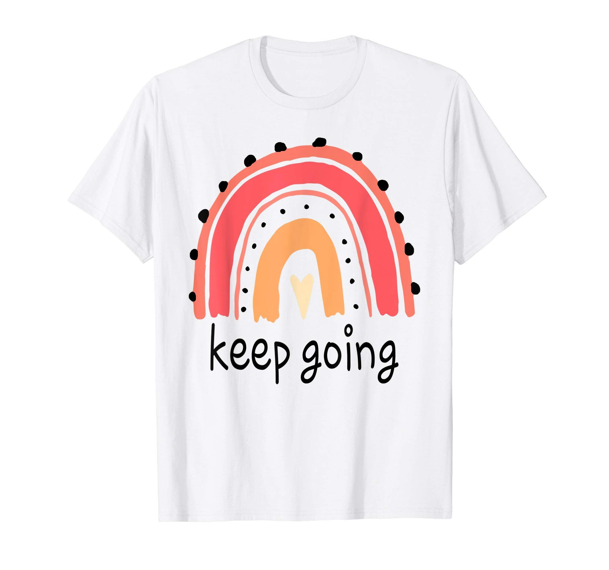 Keep Going Inspirational Rainbow T-Shirt - Fun Novelty Design for Adults - T-Shirt, Sweatshirt, Hoodie