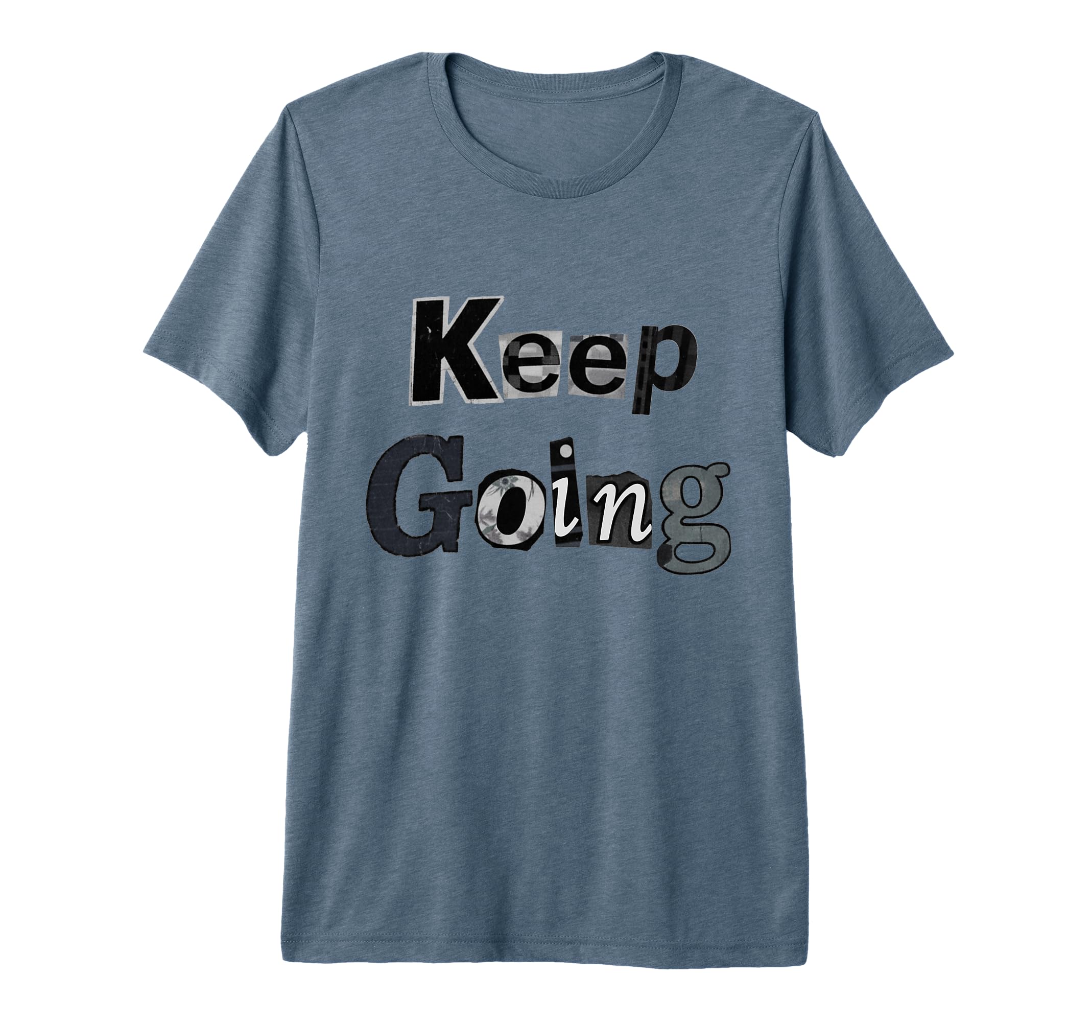 Keep Going Motivational Tri Blend T-Shirt - Trendy Graphic for Adults - T-Shirt, Sweatshirt, Hoodie