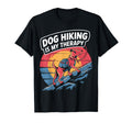 Dog Hiking Is My Therapy Dog Lover Funny T-Shirt - Custom Art Print Unisex - T-Shirt, Sweatshirt, Hoodie