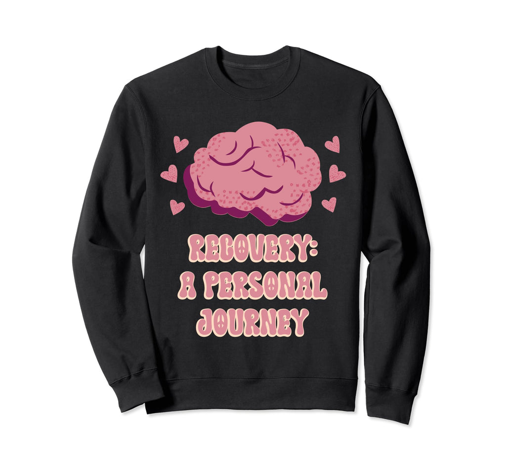 Recovery Personal Journey Mental Sweatshirt - Aesthetic Graphic Unisex - T-Shirt, Sweatshirt, Hoodie