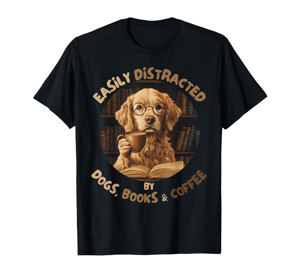 Easily Distracted Dogs Books Coffee T-Shirt - Aesthetic Graphic Unisex - T-Shirt, Sweatshirt, Hoodie