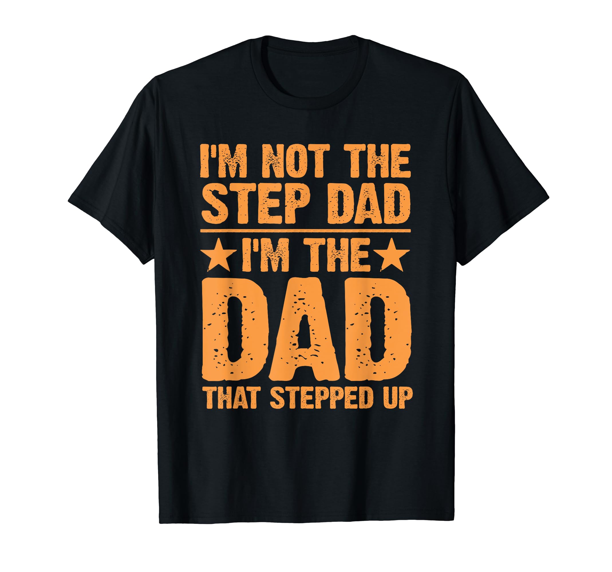 Step Up Dad Father Worlds Best Stepdad T-Shirt - Fun Novelty Design Unisex - T-Shirt, Sweatshirt, Hoodie