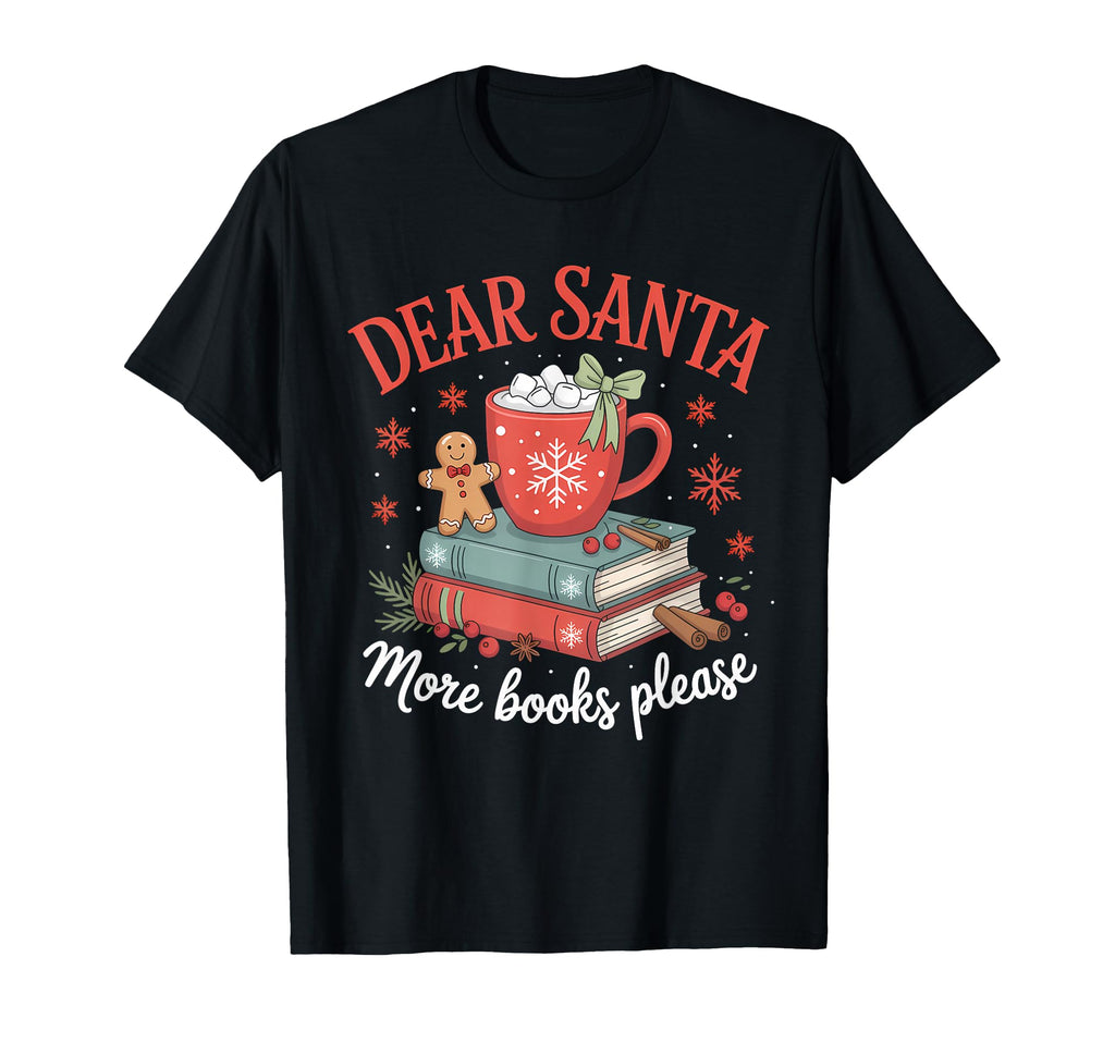 Dear Santa More Books Please Cozy Book T-Shirt - Fun Novelty Design Unisex - T-Shirt, Sweatshirt, Hoodie