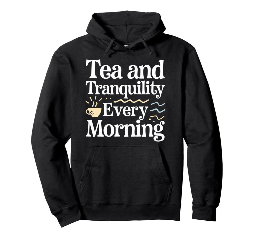 Calming Mornings Mindfulness Tea Time Hoodie - Minimalist Print Men Women - T-Shirt, Sweatshirt, Hoodie