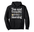 Calming Mornings Mindfulness Tea Time Hoodie - Minimalist Print Men Women - T-Shirt, Sweatshirt, Hoodie
