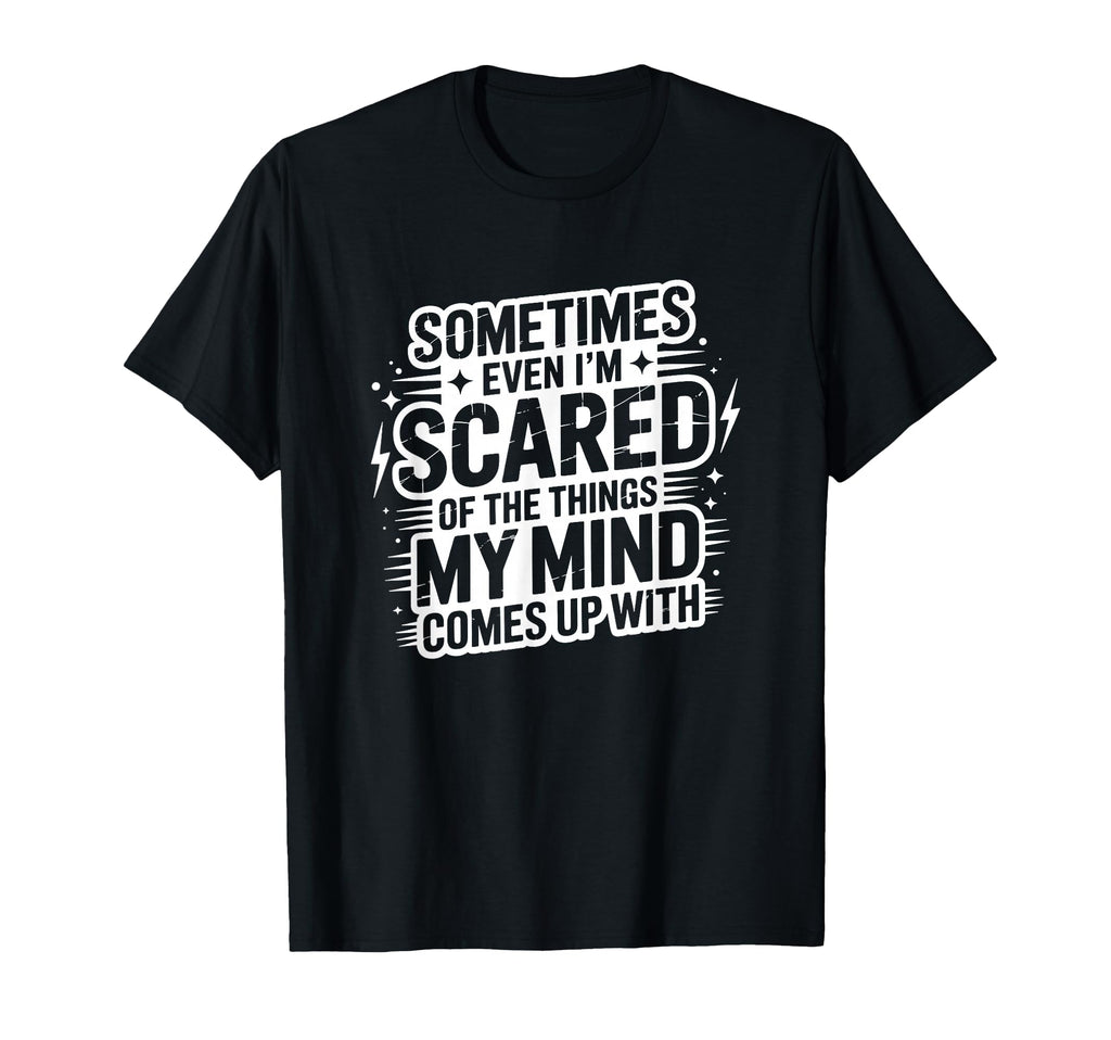 Sometimes Im Scared My Thoughts Funny T-Shirt - Aesthetic Graphic Men Women - T-Shirt, Sweatshirt, Hoodie