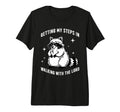 Getting My Steps Walking Lord T-Shirt - Casual Everyday Wear Men Women - T-Shirt, Sweatshirt, Hoodie