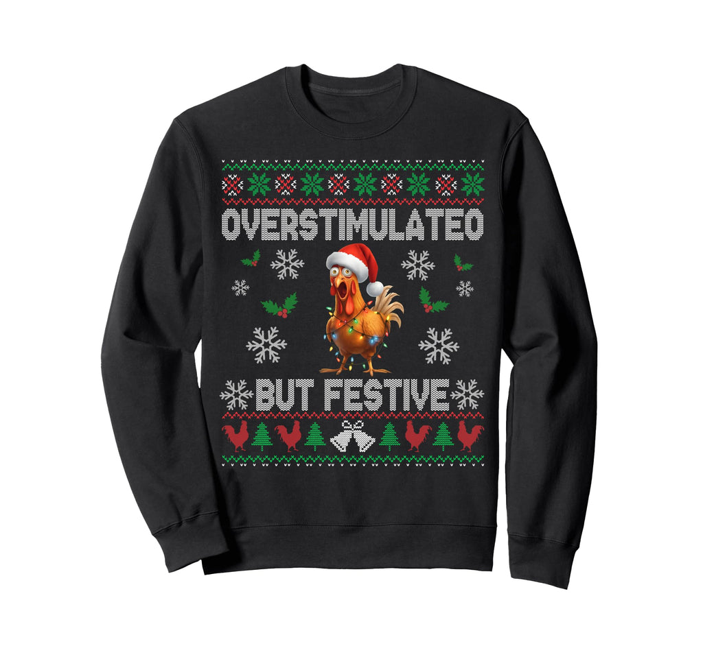 Overstimulated But Festive Ugly Sweatshirt - Unique Graphic for Adults - T-Shirt, Sweatshirt, Hoodie