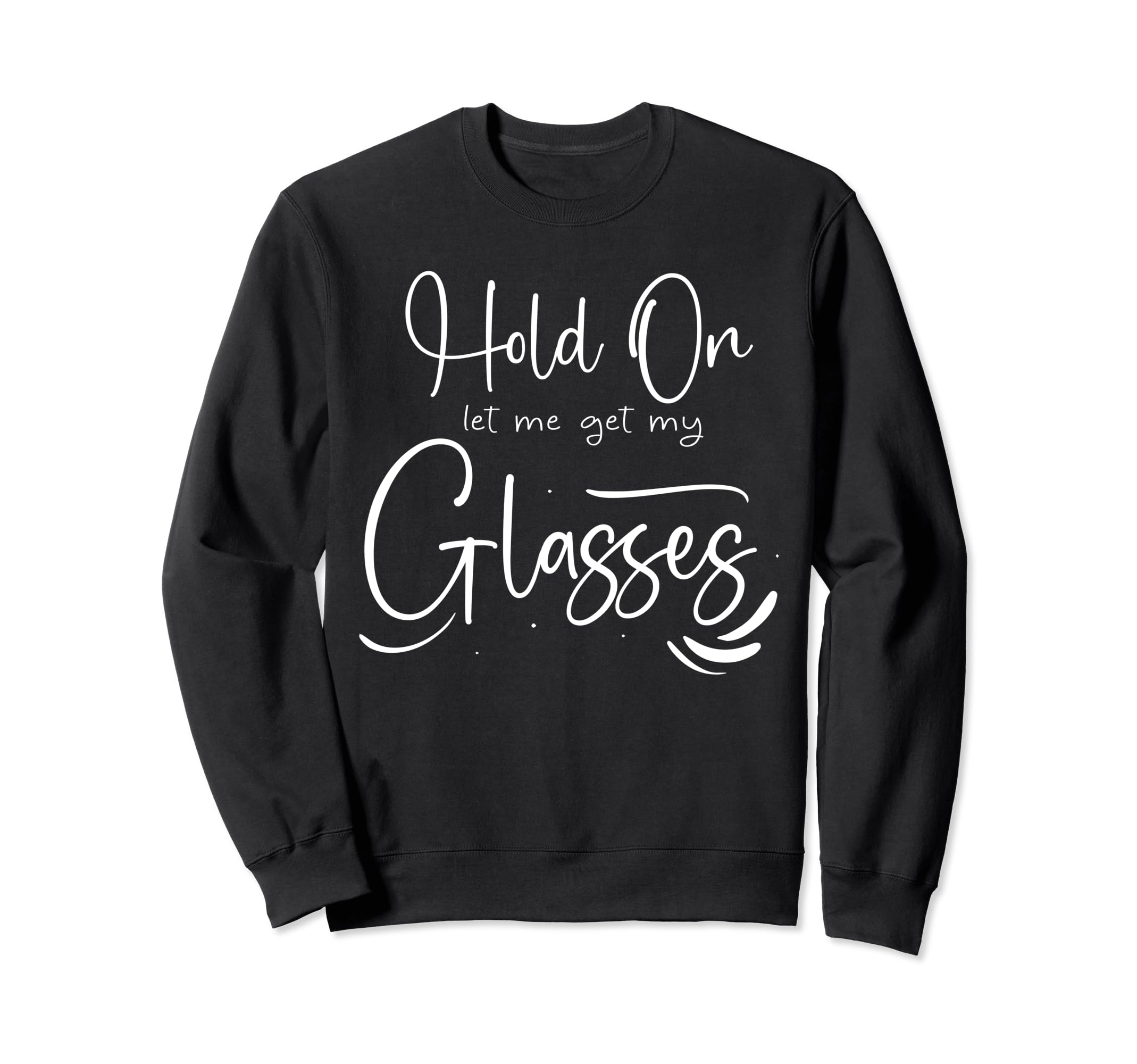 Funny Overthinker Hold Let Me Get Sweatshirt - Casual Everyday Wear Unisex - T-Shirt, Sweatshirt, Hoodie