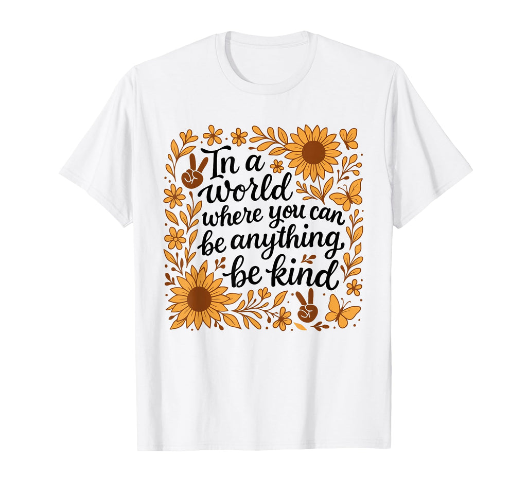 World Where You Can Be Anything Be Kind T-Shirt - Aesthetic Graphic Unisex - T-Shirt, Sweatshirt, Hoodie