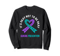 Its Okay Not To Be Okway Suicide Sweatshirt - Trendy Graphic Men Women - T-Shirt, Sweatshirt, Hoodie
