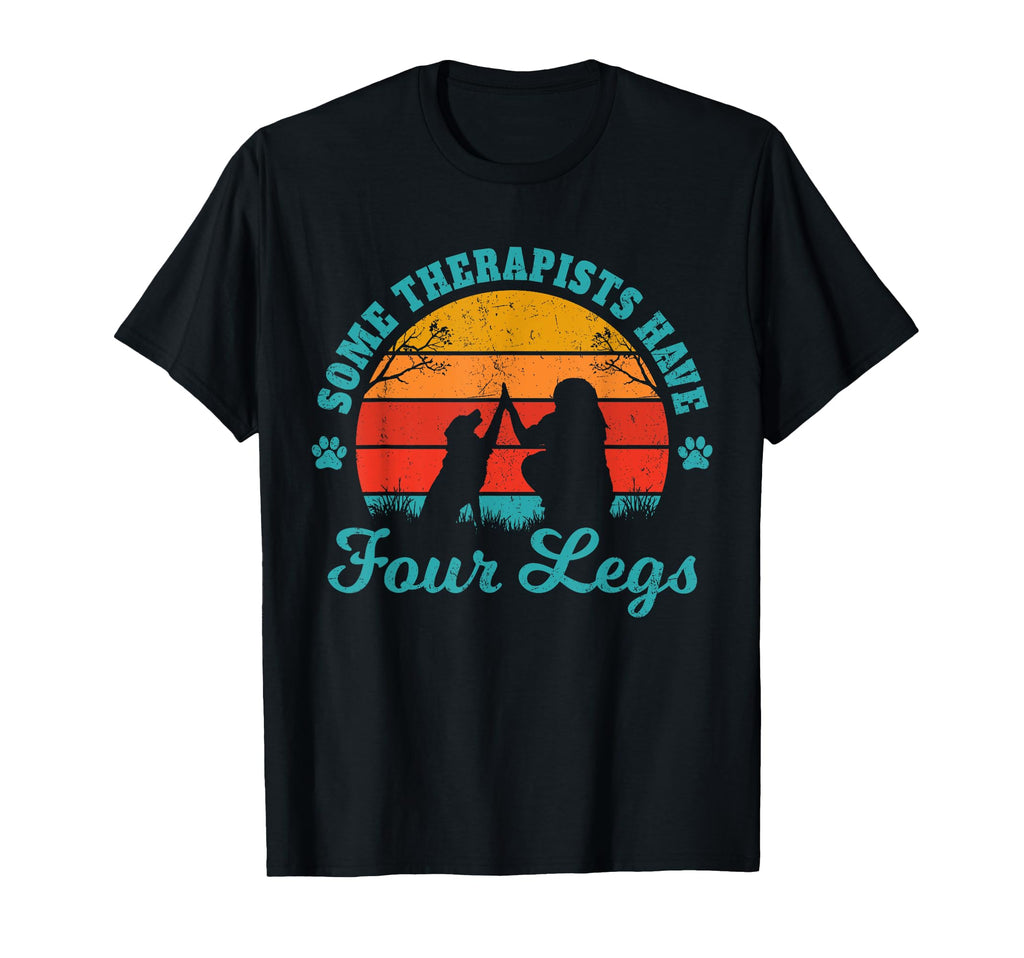 Some Therapists Have Four Legs Dog T-Shirt - Graphic Print for Adults - T-Shirt, Sweatshirt, Hoodie