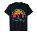 Some Therapists Have Four Legs Dog T-Shirt - Graphic Print for Adults - T-Shirt, Sweatshirt, Hoodie