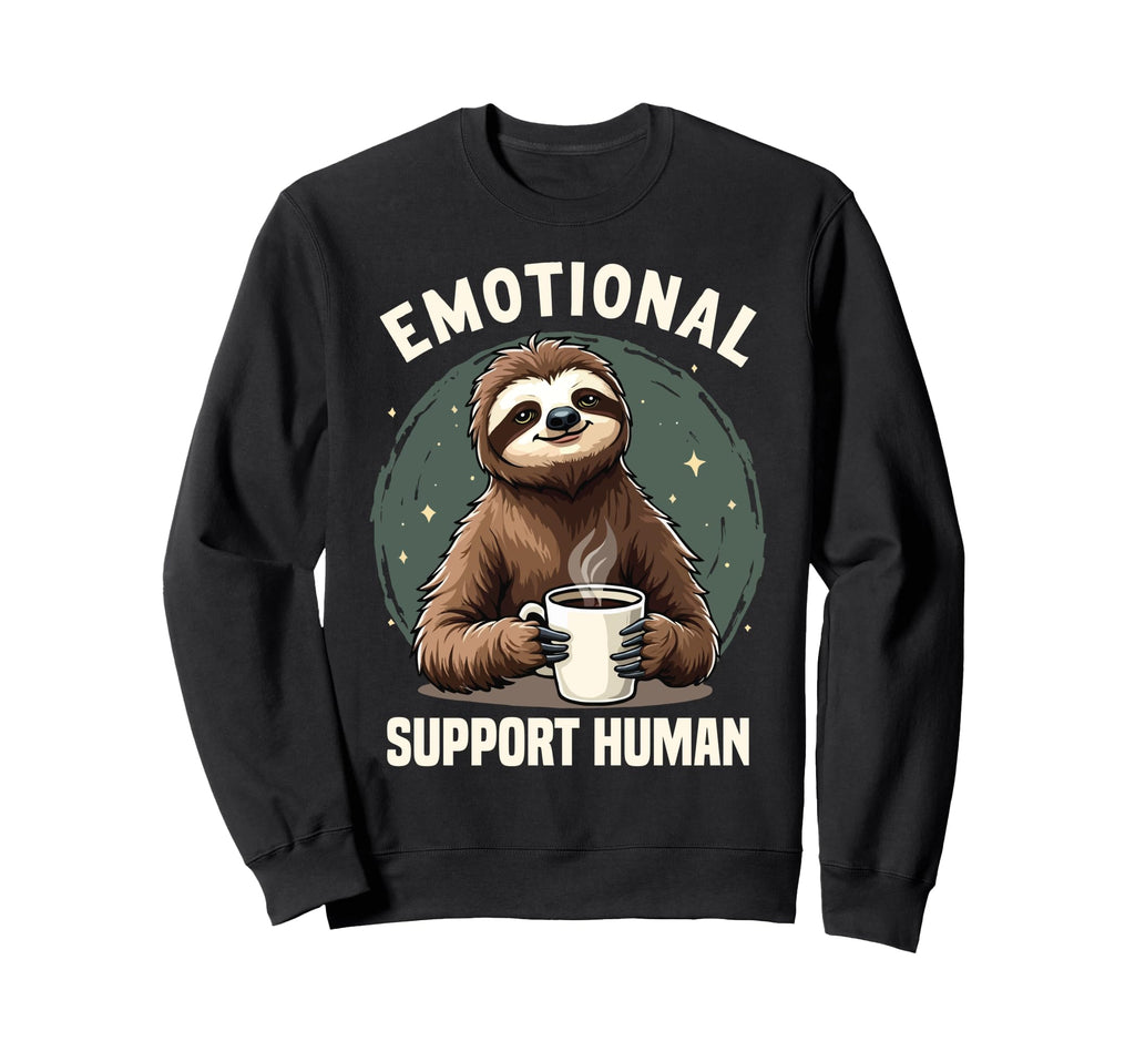 Emotional Support Human Emotional Sweatshirt - Trendy Graphic Men Women - T-Shirt, Sweatshirt, Hoodie
