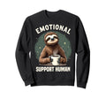 Emotional Support Human Emotional Sweatshirt - Trendy Graphic Men Women - T-Shirt, Sweatshirt, Hoodie