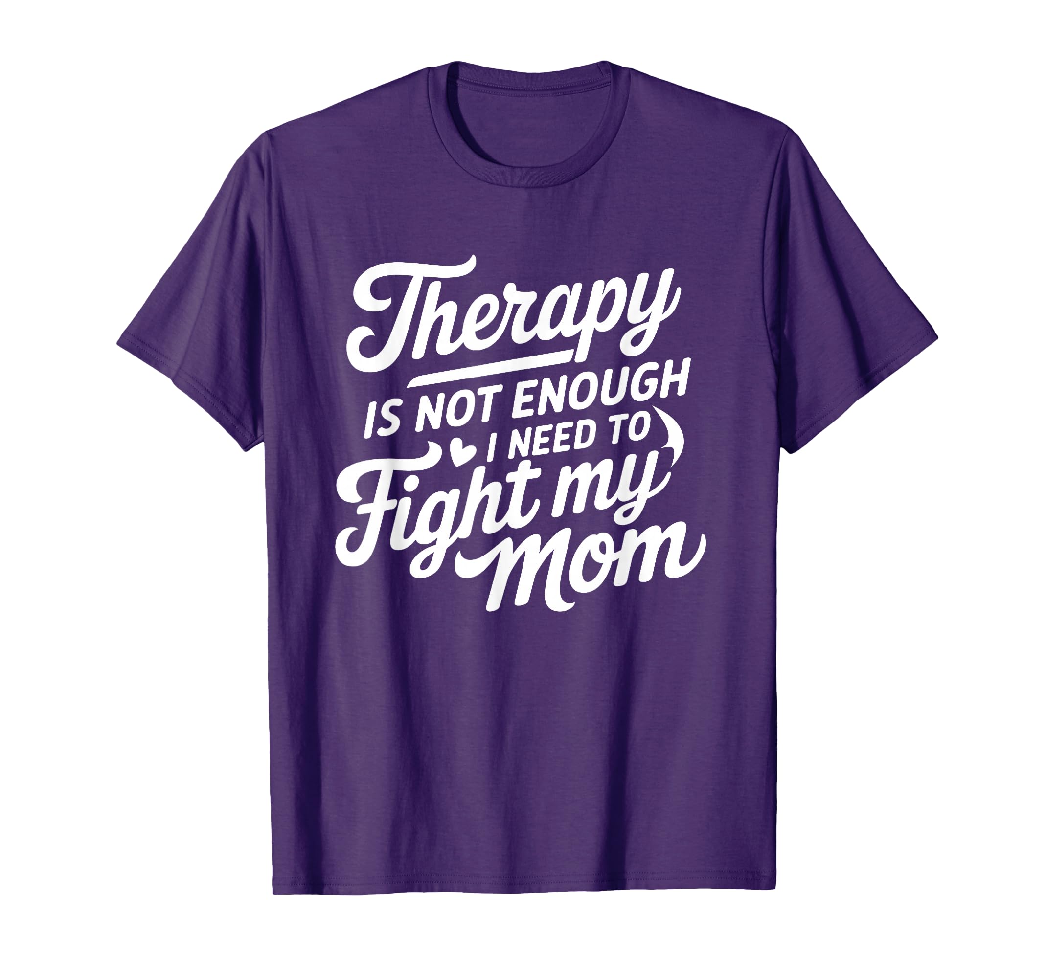 Therapy Is Not Enough I Need To Fight My T-Shirt - Streetwear Style Unisex - T-Shirt, Sweatshirt, Hoodie