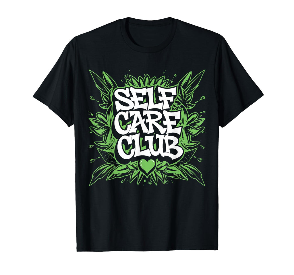Self Care Club Self Love Mental T-Shirt - Casual Everyday Wear Men Women - T-Shirt, Sweatshirt, Hoodie