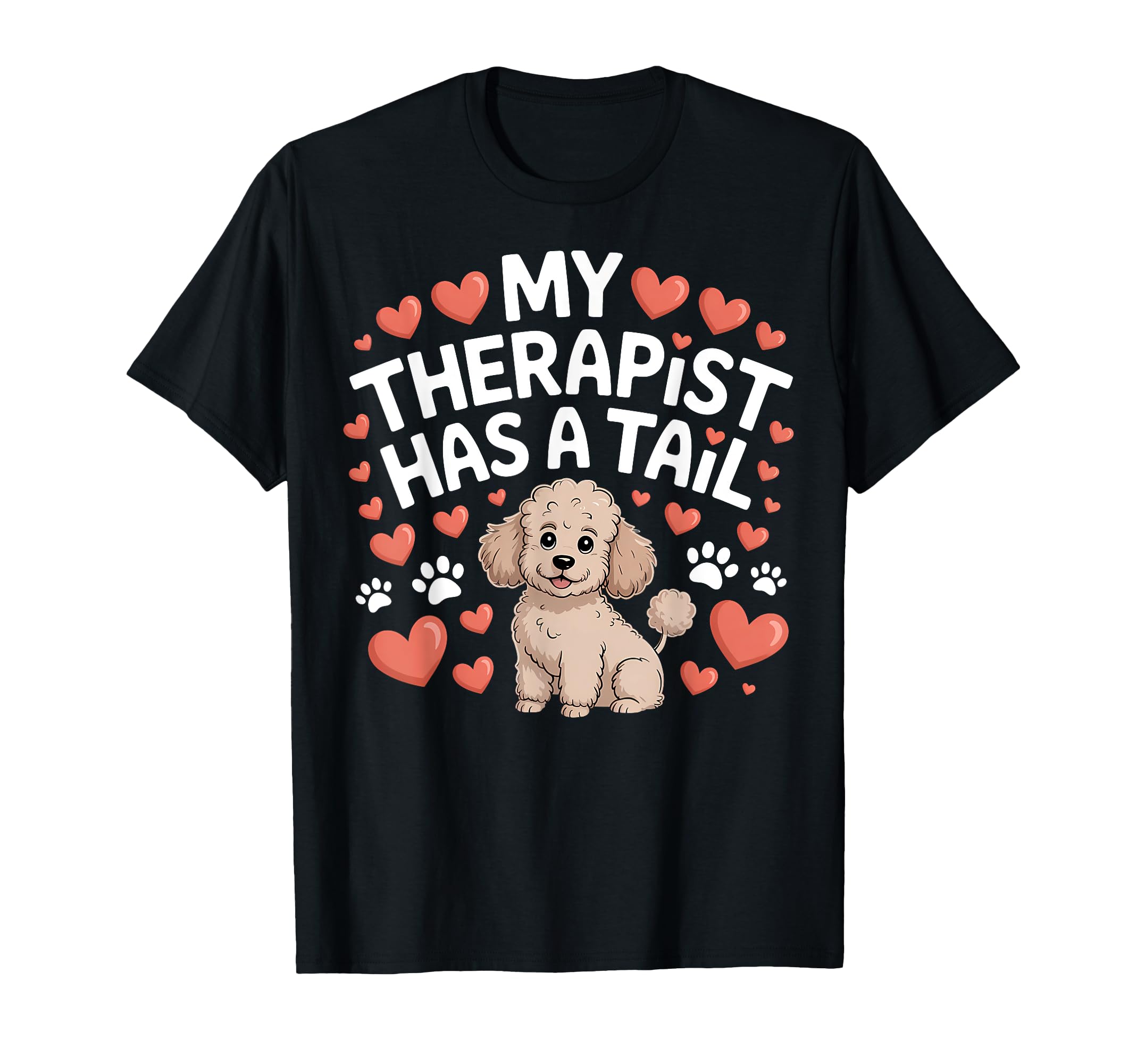 Therapy Poodle My Therapist Has Tail T-Shirt - Graphic Print Men Women - T-Shirt, Sweatshirt, Hoodie