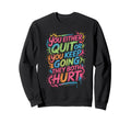 You Either Quit Or You Keep Going They Sweatshirt - Novelty Apparel Unisex - T-Shirt, Sweatshirt, Hoodie