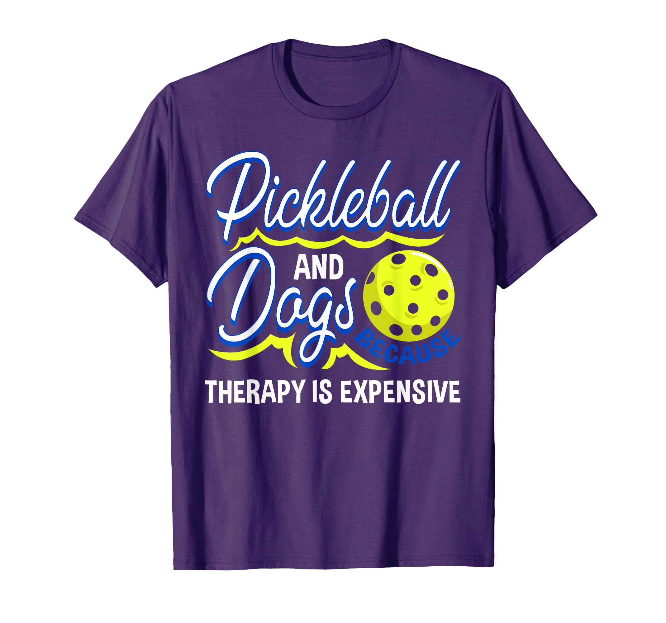 Pickleball And Dogs Because Therapy Is T-Shirt - Graphic Print Unisex - T-Shirt, Sweatshirt, Hoodie