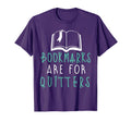 Bookmarks Are Quitters Reading Funny Book T-Shirt - Minimalist Print Unisex - T-Shirt, Sweatshirt, Hoodie