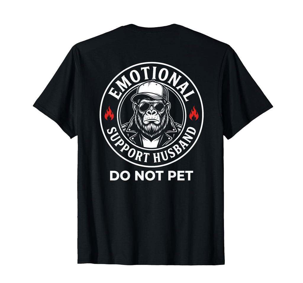 Emotional Support Husband Do Not Pet T-Shirt - Novelty Apparel Men Women - T-Shirt, Sweatshirt, Hoodie