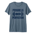 Progress Over Perfection Gym T-Shirt - Fun Novelty Design Men Women - T-Shirt, Sweatshirt, Hoodie