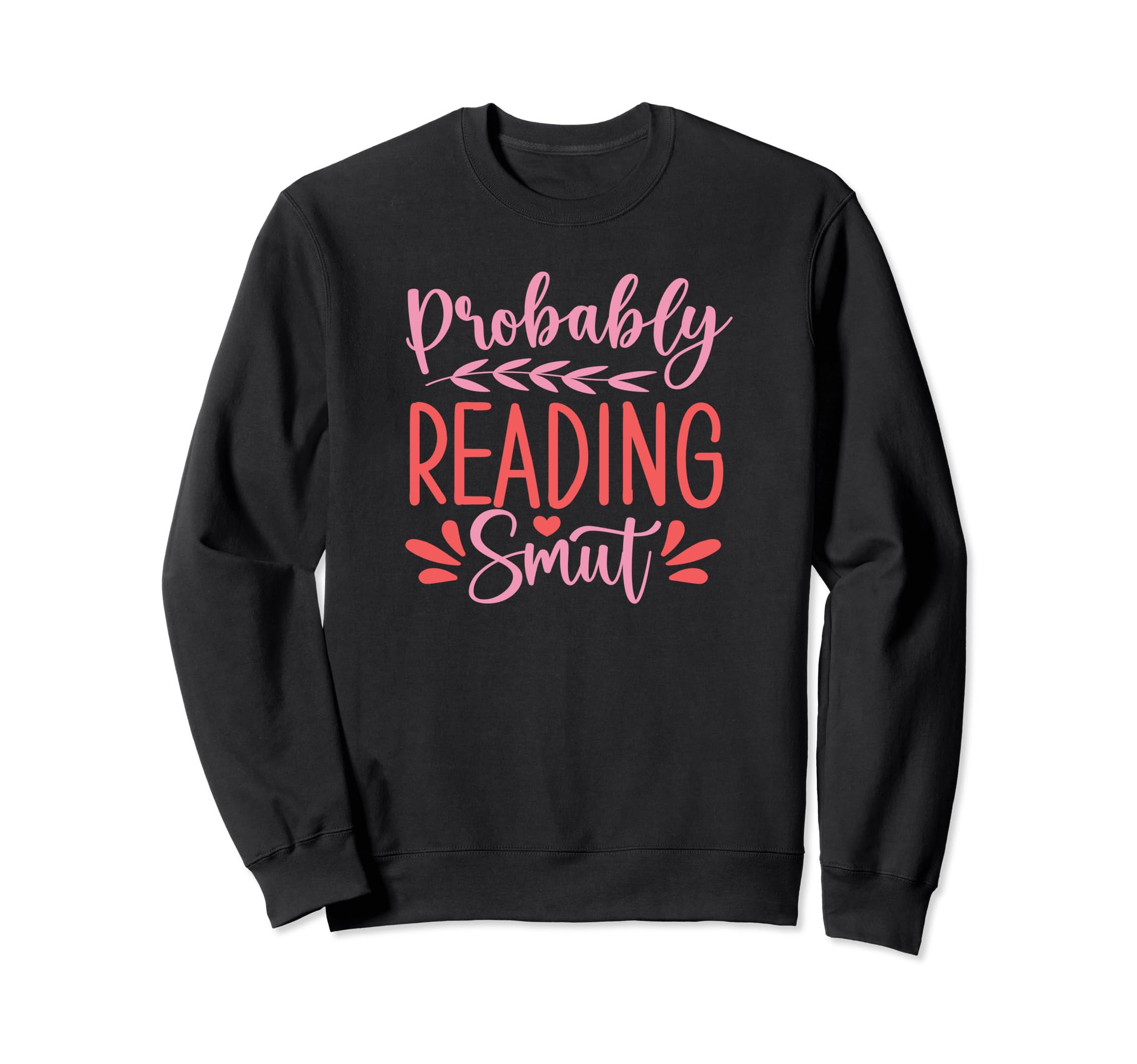 Smut Reader Funny Reading Gift Book Sweatshirt - Trendy Graphic Men Women - T-Shirt, Sweatshirt, Hoodie