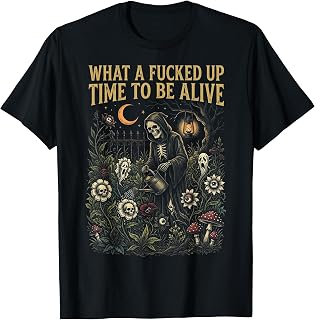 What A Fucked Up Time to T-Shirt Unisex T-shirt, Sweatshirt, Hoodie, Long Sleeve Tee - T-Shirt, Sweatshirt, Hoodie